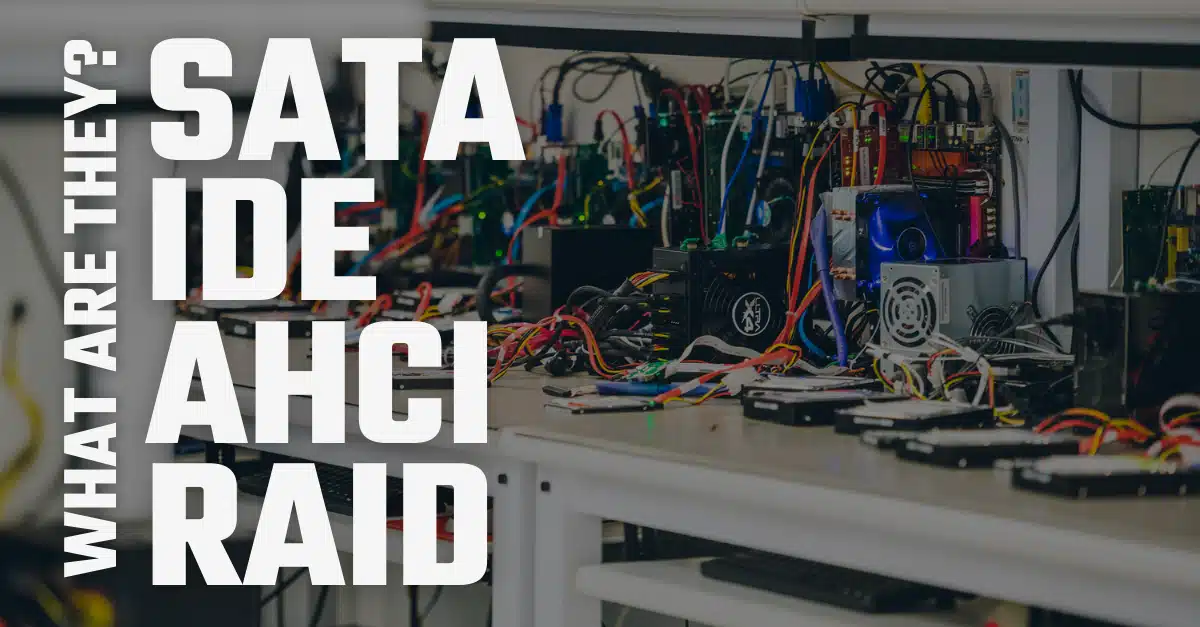 What is SATA, IDE, AHCI and RAID?