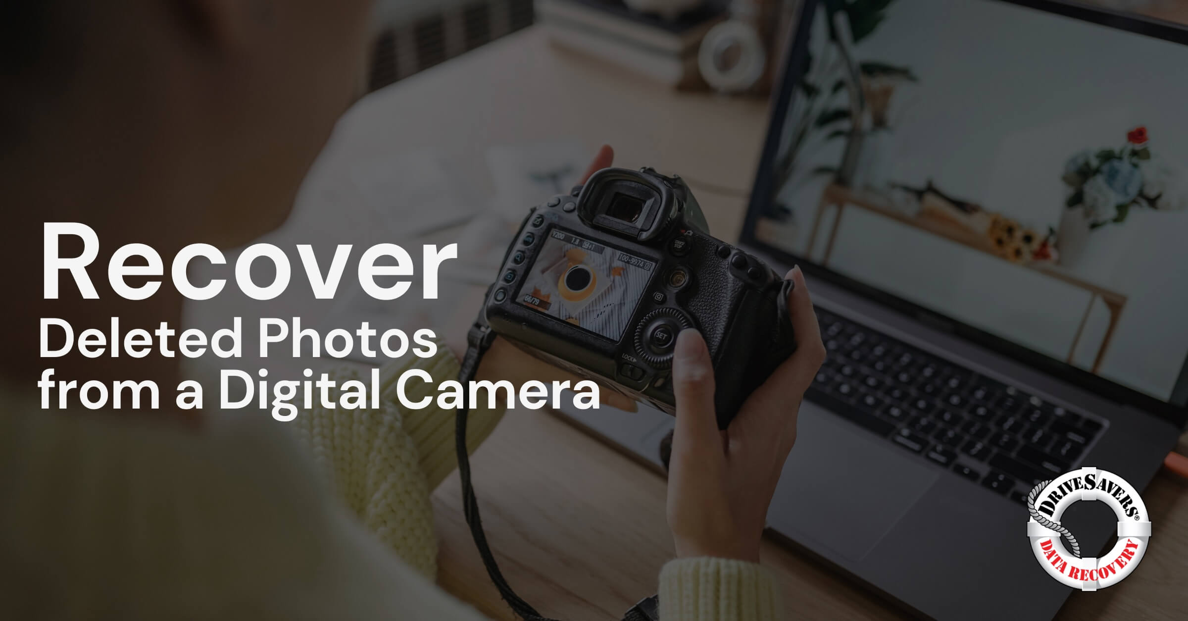 How to Recover Accidentally Deleted Photos on a Digital Camera