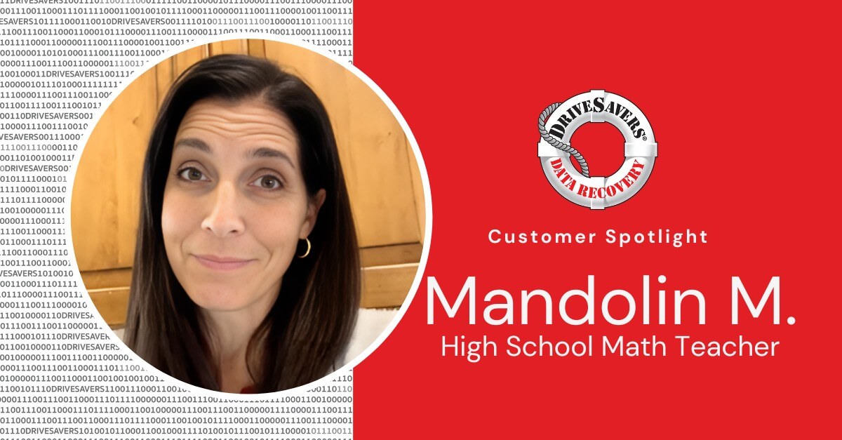 Portrait of a woman with long dark hair, smiling slightly. She is identified as Mandolin M., a high school math teacher, in a customer spotlight for DriveSavers Data Recovery. Background includes binary code and a red section with the DriveSavers logo.