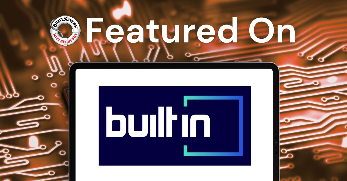 BuiltIn: DriveSavers Warns—Your Data May Survive Company Bankruptcies—and Be Sold